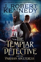 The Templar Detective and the Parisian Adulteress: A Templar Detective Thriller Book #2 (Templar Detective Thrillers) 1984232479 Book Cover