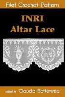 Inri Altar Lace Filet Crochet Pattern: Complete Instructions and Chart 1517488281 Book Cover