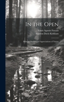 In the Open; Intimate Studies and Appreciations of Nature 1021274550 Book Cover