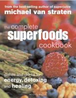 The Complete Superfoods Cookbook: Dishes and Drinks for Energy, Detoxing and Healing (Superfoods) 1552858847 Book Cover