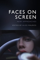 Faces on Screen: New Approaches 1474493793 Book Cover