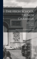 The High School French Grammar with Exercises, Vocabularies, and Index 1013350049 Book Cover