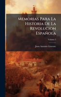 Memorias Para La Historia De La Revolucion Española (French Edition) 1023882949 Book Cover