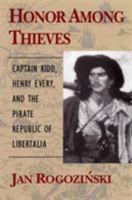 Honor Among Thieves : Captain Kidd, Henry Every, and the Pirate Democracy in the Indian Ocean 0811715299 Book Cover