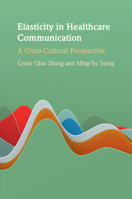 Elasticity in Healthcare Communication: A Cross-Cultural Perspective 1108842399 Book Cover