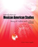 Introduction to Mexican American Studies: Story of Aztlan and La Raza 0757595561 Book Cover