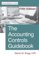 The Accounting Controls Guidebook: Fifth Edition 1642210676 Book Cover