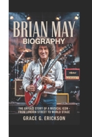 BRIAN MAY BIOGRAPHY: The Untold Story of a Musical Icon – From London Street to World Stage B0F4PHLLGT Book Cover
