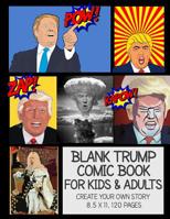 Blank Trump Comic Book For Kids & Adults Create Your Own Story 8.5 x 11, 120 Pages: Political Humor Comic Book Maker, Cartoon Maker, Graphic Novel Maker, Anime Maker, MANGA Maker 1080040374 Book Cover