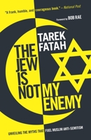 The Jew is Not My Enemy: Unveiling the Myths that Fuel Muslim Anti-Semitism 0771047835 Book Cover