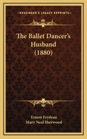 The Ballet Dancer's Husband 1167007816 Book Cover