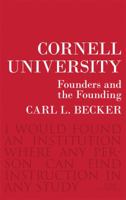 Cornell University: Founders and the Founding 0801476151 Book Cover