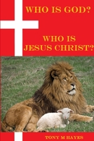 Who is God? Who is Jesus Christ? 1794700420 Book Cover