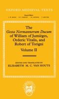 The Gesta Normannorum Ducum of William of Jumieges, Orderic Vitalis, and Robert of Torigni: Volume II: Books V-VIII (Oxford Medieval Texts) 0198205201 Book Cover
