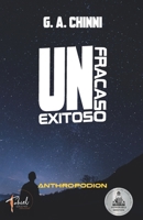 UN FRACASO EXITOSO: Una aventura espiritual (ANTHROPODION) (Spanish Edition) 9877588099 Book Cover