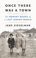 Once There Was a Town: Yizkor Books and Jewish Memory 1250284333 Book Cover