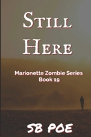 Still Here: Marionette Zombie Series Book 19 B0CDNQFW3S Book Cover