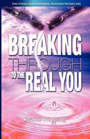Breaking Through to the Real You 1427616825 Book Cover