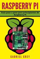 RASPBERRY PI: Guía paso a paso para principiantes de Raspberry Pi 1730827837 Book Cover