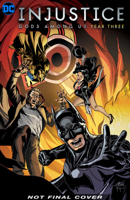 Injustice: Gods Among Us: Year Three - The Complete Collection 1401275249 Book Cover