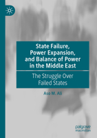 State Failure, Power Expansion, and Balance of Power in the Middle East: The Struggle Over Failed States 3031446356 Book Cover