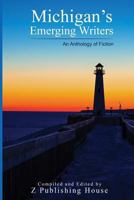 Michigan's Emerging Writers: An Anthology of Fiction 1725001144 Book Cover