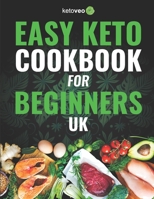 Easy Keto Cookbook for Beginners UK: 150 Quick & Easy, 5 Ingredient Keto Diet Recipes B0858TZKW5 Book Cover