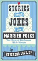 Stories and Jokes for Married Folks: Time-Honored Matrimonial Wit & Wisdom 1517326834 Book Cover