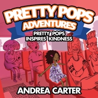 Pretty Pops Adventure: Pretty Pops Inspires Kindness (Adventures of Pretty Pops) 1707627754 Book Cover