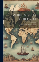 Addresses to Children 136010657X Book Cover