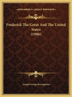 Frederick The Great And The United States 1104129604 Book Cover