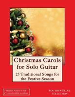 Christmas Carols for Solo Guitar: 25 Traditional Songs for the Festive Season 1539830098 Book Cover