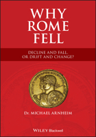 Why Rome Fell: Decline and Fall? Or, Drift and Change? 1119691370 Book Cover