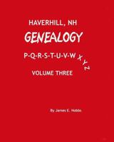 Haverhill, NH Genealogy P-Q-R-S-T-U-V-W-X-Y-Z 149758017X Book Cover