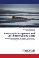 Inventory Management and Loss-based Quality Costs: Inventory Management, EPQ Model, Quality Costs, imperfect products, Deterioration Process 3659122009 Book Cover