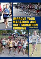 Improve Your Marathon and Half Marathon Running 1847973906 Book Cover