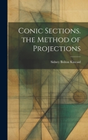 Conic Sections. the Method of Projections 1147501602 Book Cover