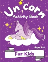 Unicorn Activity Book for Kids: Great Workbook Game for Learning Coloring Book and Activity Pages for 4-8 year old kids For Home or Travel Coloring, How to Draw, Dot to Dot, Mazes, Wordsearch 1803839104 Book Cover