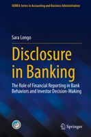 Disclosure in Banking: The Role of Financial Reporting in Bank Behaviors and Investor Decision-Making (SIDREA Series in Accounting and Business Administration) 3031841956 Book Cover