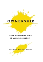 Ownership: Your Personal Life Is Your Business B0CTFQ16RQ Book Cover