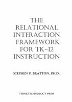 The Relational Interaction Framework for TK-12 Instruction: A Cognitive-Behavioral Approach to Instructional Independence B0GPFH41RK Book Cover