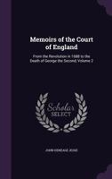 Memoirs of the Court of England: From the Revolution in 1688 to the Death of George the Second, Volume 2 1357318944 Book Cover