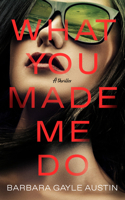 What You Made Me Do: A Novel 1639108394 Book Cover