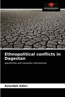 Ethnopolitical conflicts in Dagestan: specificities and resolution mechanisms 6203023582 Book Cover