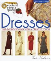 The Weekend Sewer's Guide to Dresses: Time-Saving Sewing With a Creative Touch (A Lark Sewing Book) 1579900151 Book Cover