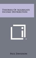 Theories of aggregate income distribution 1258275791 Book Cover