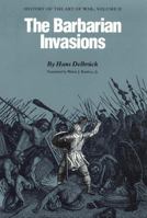 The Barbarian Invasions: History of the Art of War: v. 2 (Barbarian Invasions) 0803292007 Book Cover