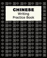 Chinese Writing Practice Book: Chinese Writing and Calligraphy Paper Notebook for Study. Tian Zi Ge Paper. Mandarin | Pinyin Chinese Writing Paper 171948435X Book Cover