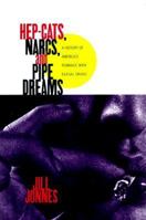 Hep-Cats, Narcs, and Pipe Dreams: A History of America's Romance with Illegal Drugs 0684196700 Book Cover