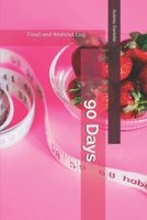 90 Days: Food and Workout Log 1707917671 Book Cover
